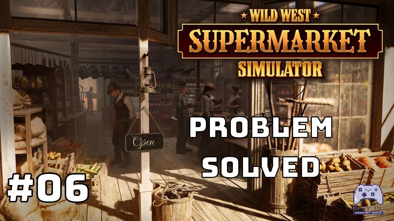 Problem rozwiązany i crash gry | #06 | Wild West Supermarket Simulator - Gameplay PL