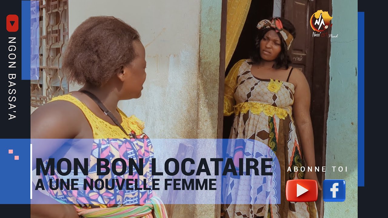 NGON BASSA'A | LA FEMME DE MON LOCATAIRE DOIT DEMENAGER