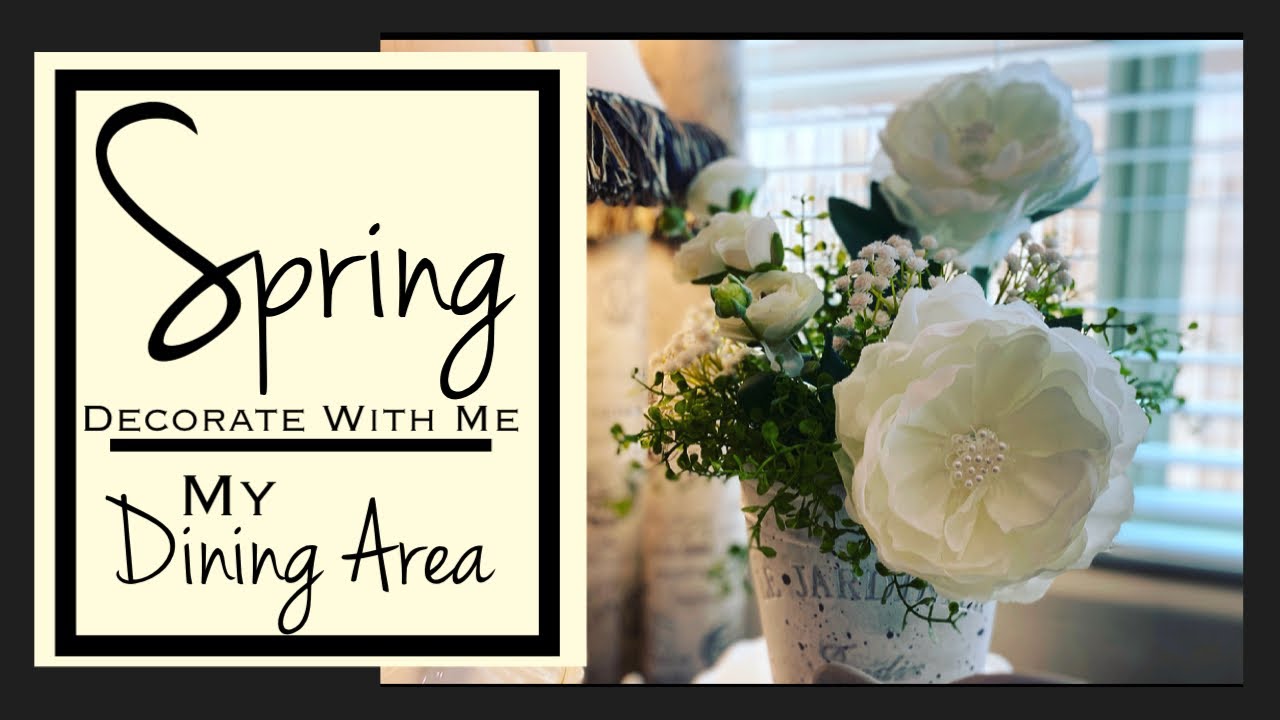 SPRING DECORATE WITH ME ~ My Dining Area - Home decor - Decorate with me
