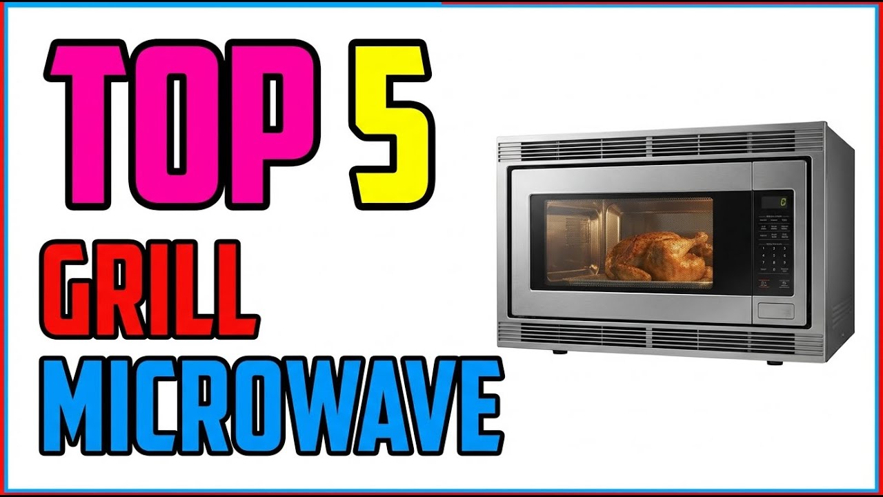 TOP 5 Best Microwave Oven With Grill 2026