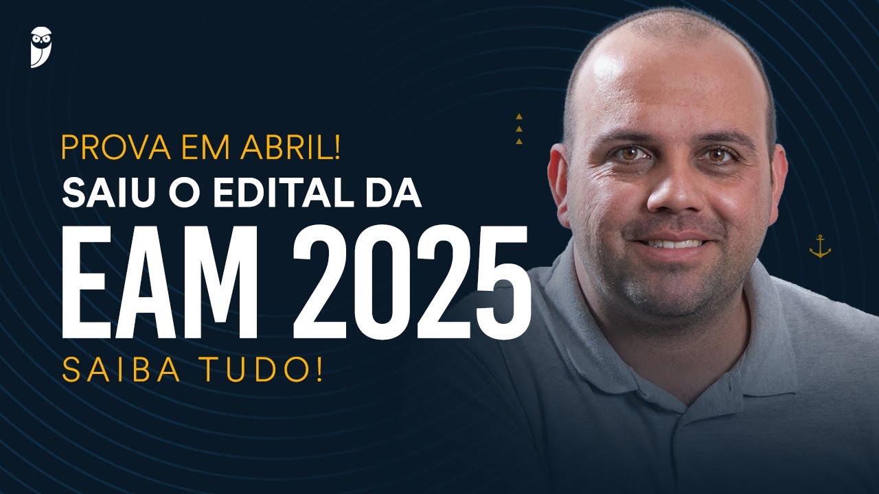 Saiu o edital da EAM 2025 - Saiba Tudo!