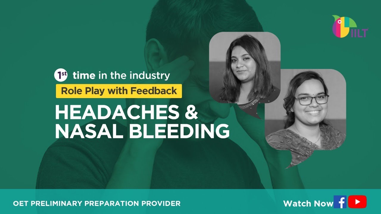 Role Play with Feedback Session - 73 | Headaches and Nasal Bleeding |  Online OET Coaching