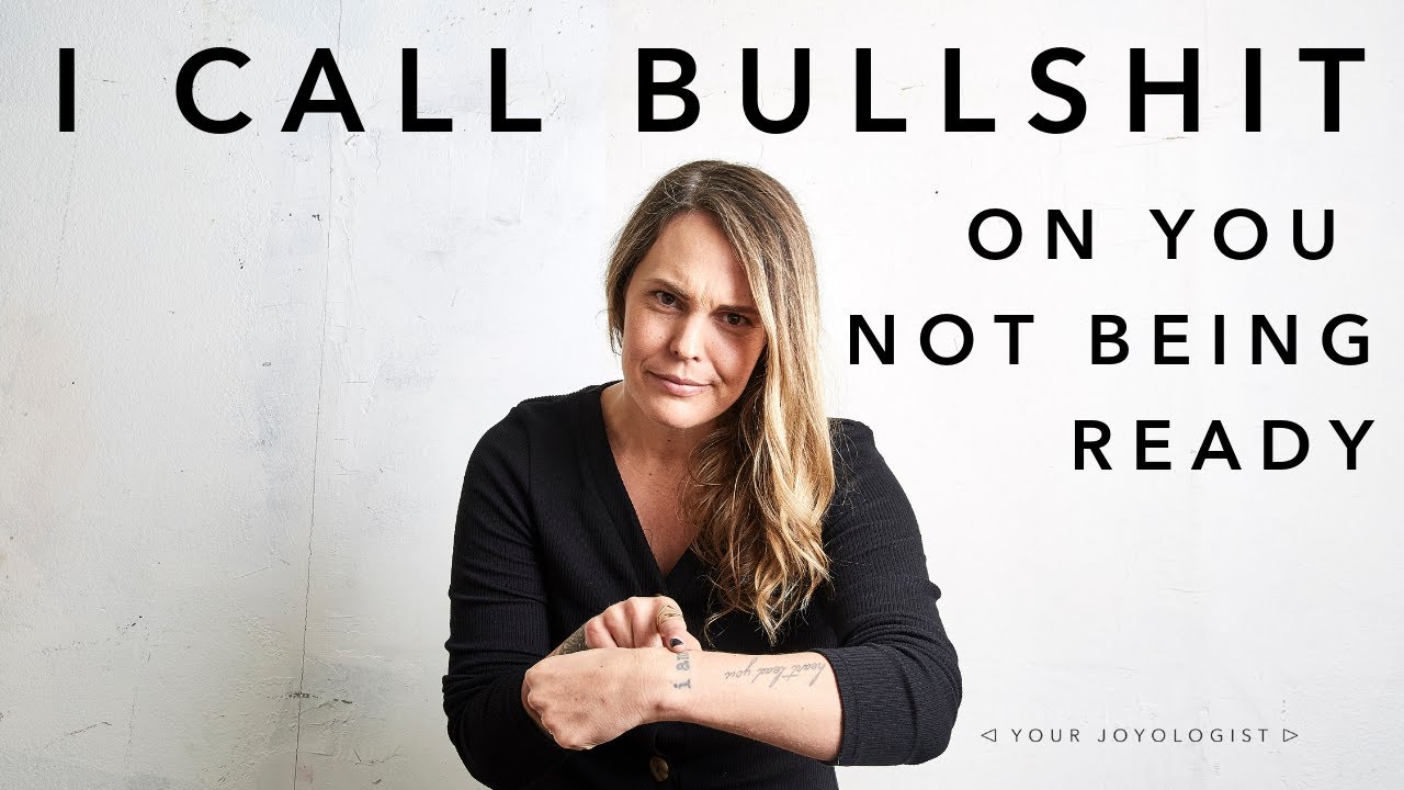 I call bullshit on you not being ready.