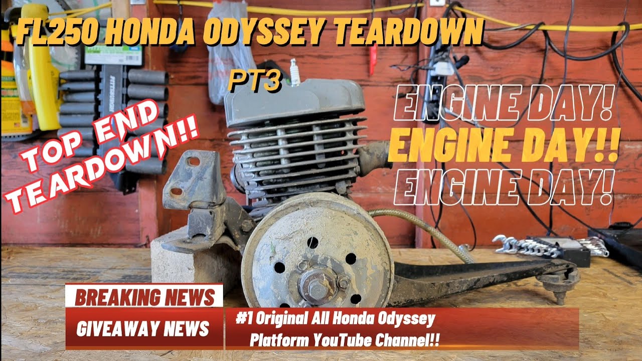 OL EP29! HONDA ODYSSEY Fl250 ENGINE  TEARDOWN! HONDA ODYSSEY FL250 FREE GIVEAWAY! SUBSCRIBE TO WIN!
