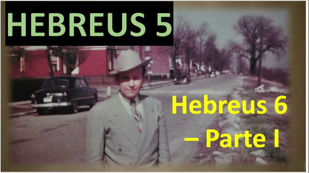 Hebreus Capitulo Cinco, e Seis Primeira Parte - William Marrion Branham