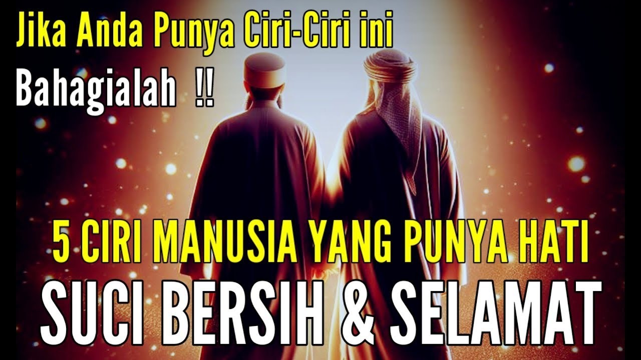 PILIHAN ALLAH‼️CIRI ORANG YANG HATINYA BERSIH DAN SELAMAT DUNIA AKHIRAT, BERSYUKURLAH ANDA YANG MEMI