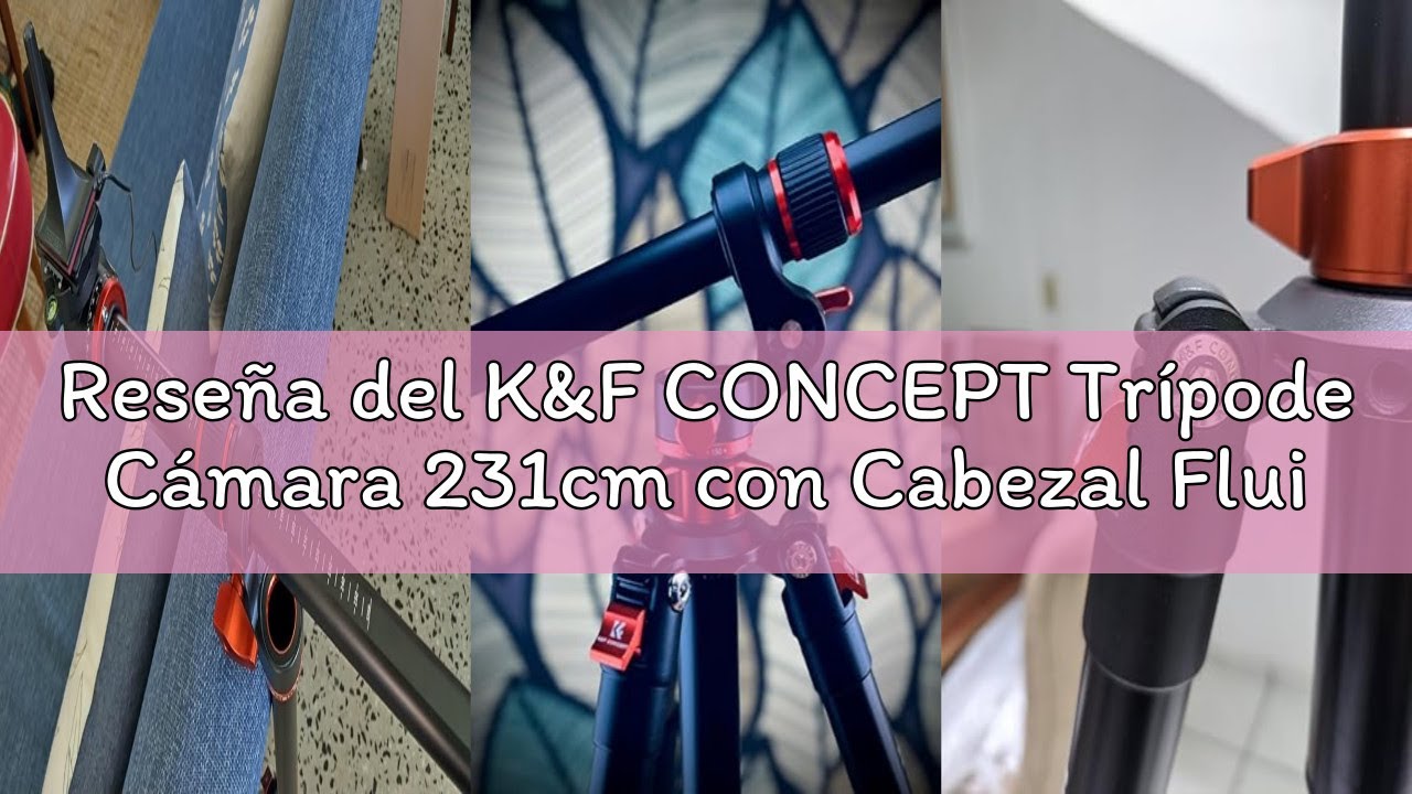Reseña del K&F CONCEPT Trípode Cámara 231cm con Cabezal Fluido T254A7+FH-03, Trípode con Columna Cen