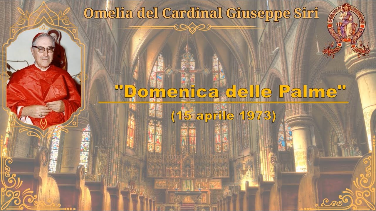 037 - Omelia Cardinal Siri - Domenica delle Palme (15 aprile 1973)