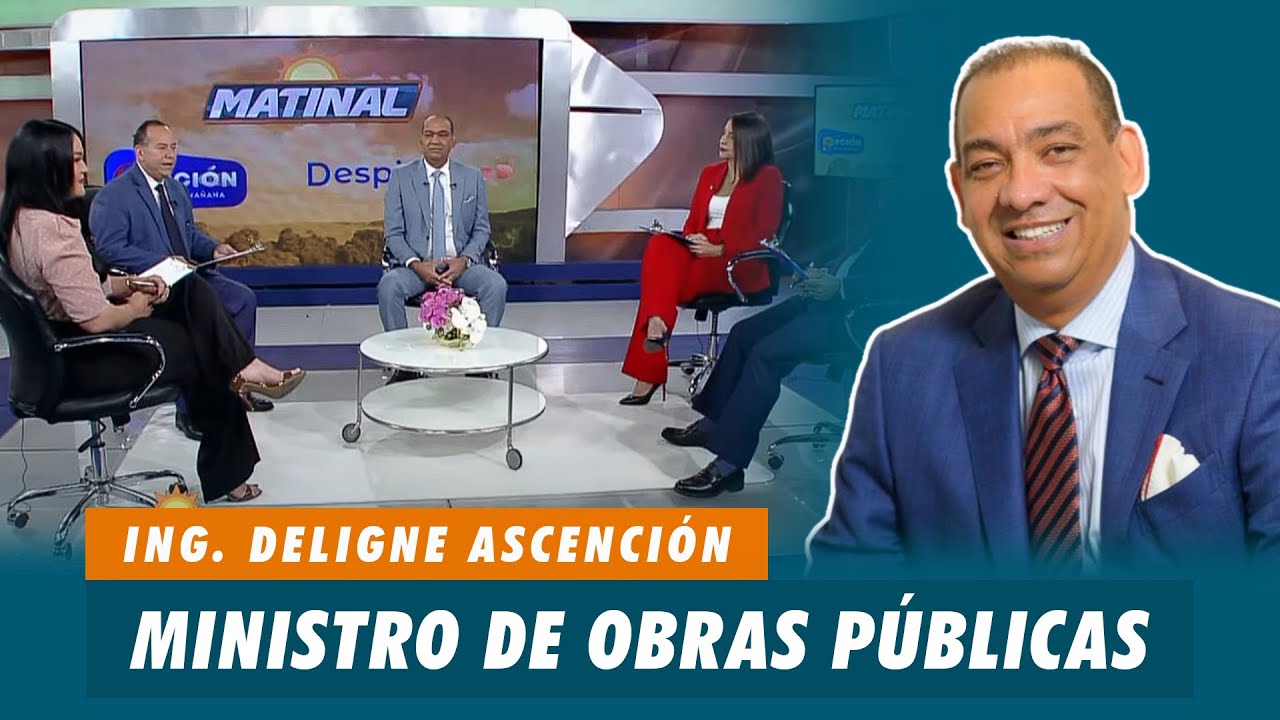 Ing. Deligne Ascenci&oacute;n Burgos, Ministro de Obras P&uacute;blicas de la Republica Dominicana | Matinal