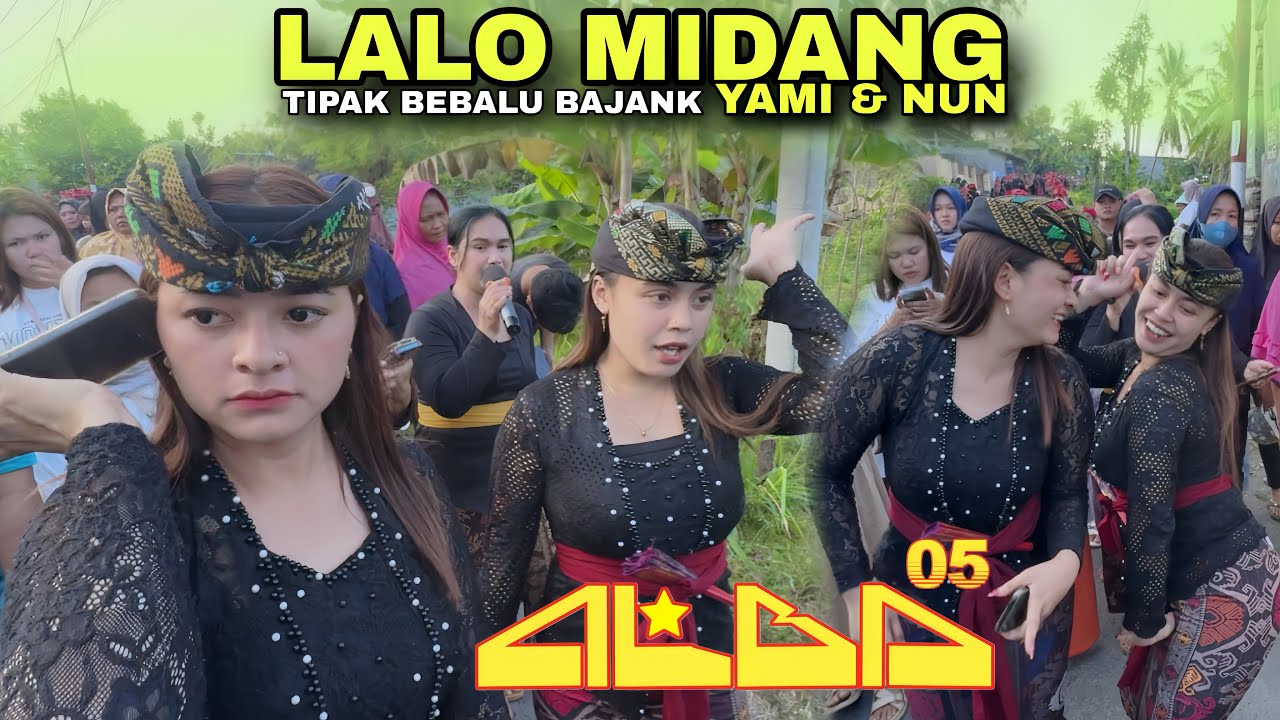 LAGU SASAK VIRAL LALO MIDANG ALBA 05 BARENG DUO BEBALU BAJANG YAMI BULE DAN NUN OCHET