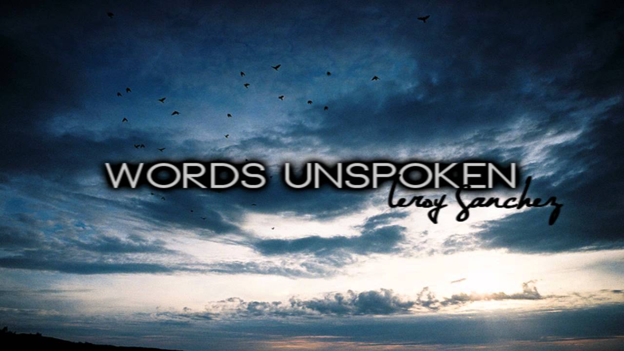 So many words that have gone unspoken.