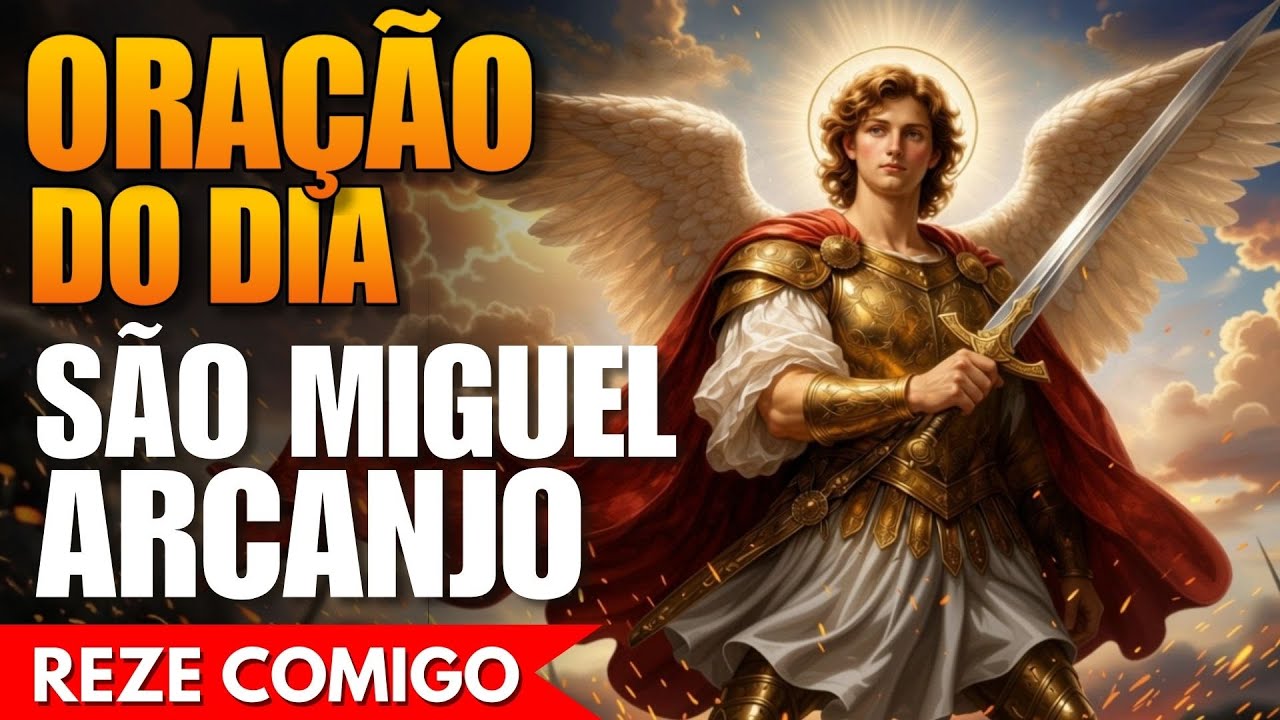 Oração de Hoje a São Miguel Arcanjo - Reze Comigo!