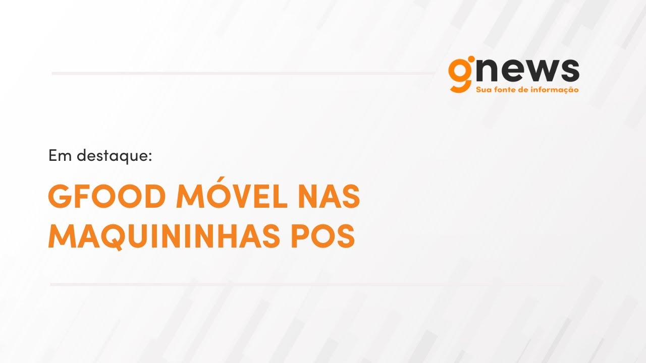 03/02/2026 - Gfood M&oacute;vel nas maquininhas POS