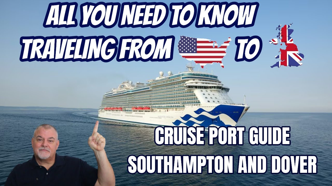 SOUTHAMPTON and DOVER Cruise Port Guide | How to Travel from the US for YOUR CRUISE in the UK