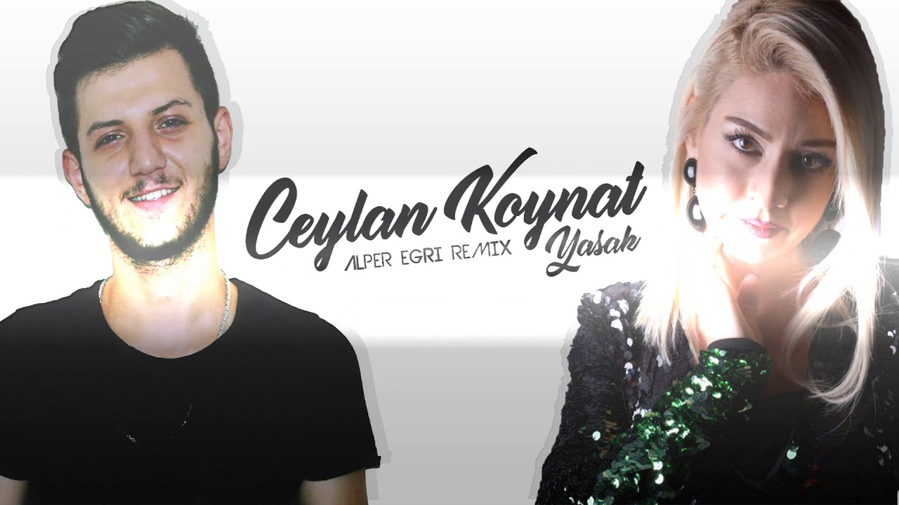 Alper Eğri Ft. Ceylan Koynat - Yasak (Remix) #Ünal Turan Special