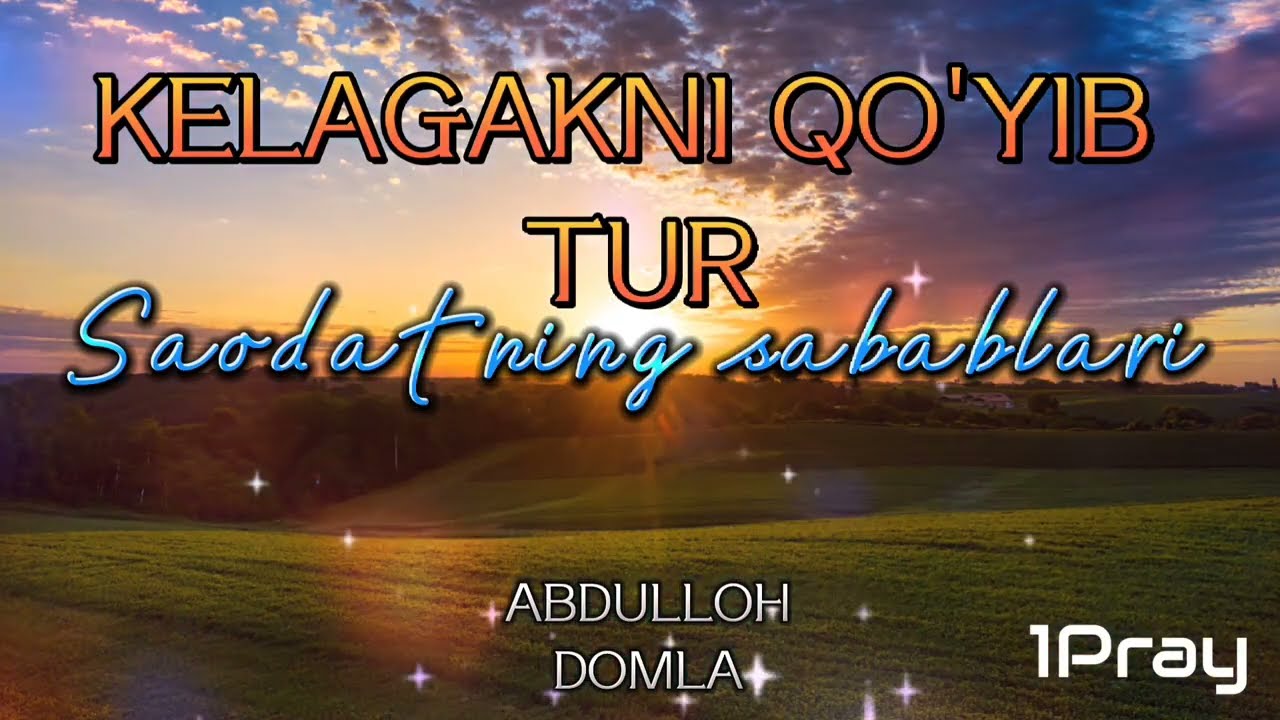 Abdulloh domla | Kelajakni qo'yib tur | Saodatning sabablari | Abdulloh domla