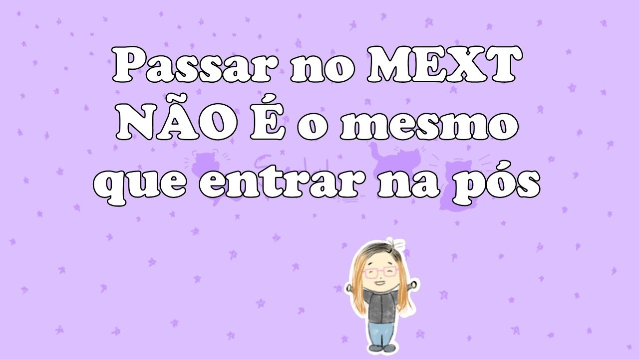 Passar no MEXT é diferente de entrar na pós