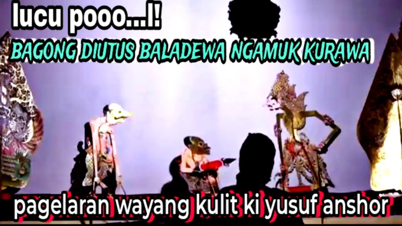 Bagong diutus baladewa ngamuk kurawa wayang kulit ki yusuf anshor