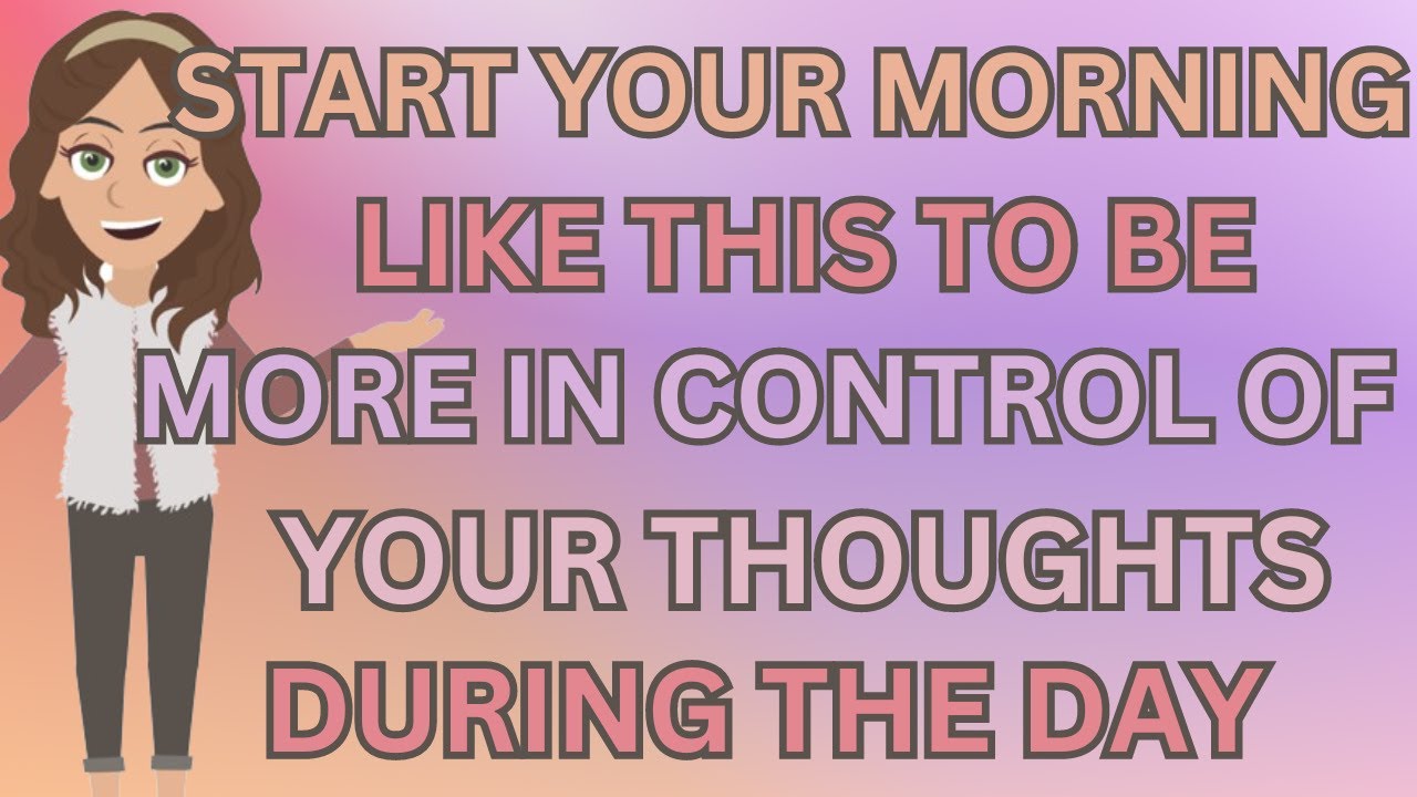 Abraham Hicks- Start Your Morning Like This To Be More In Control Of Your Thoughts During The Day ⭐