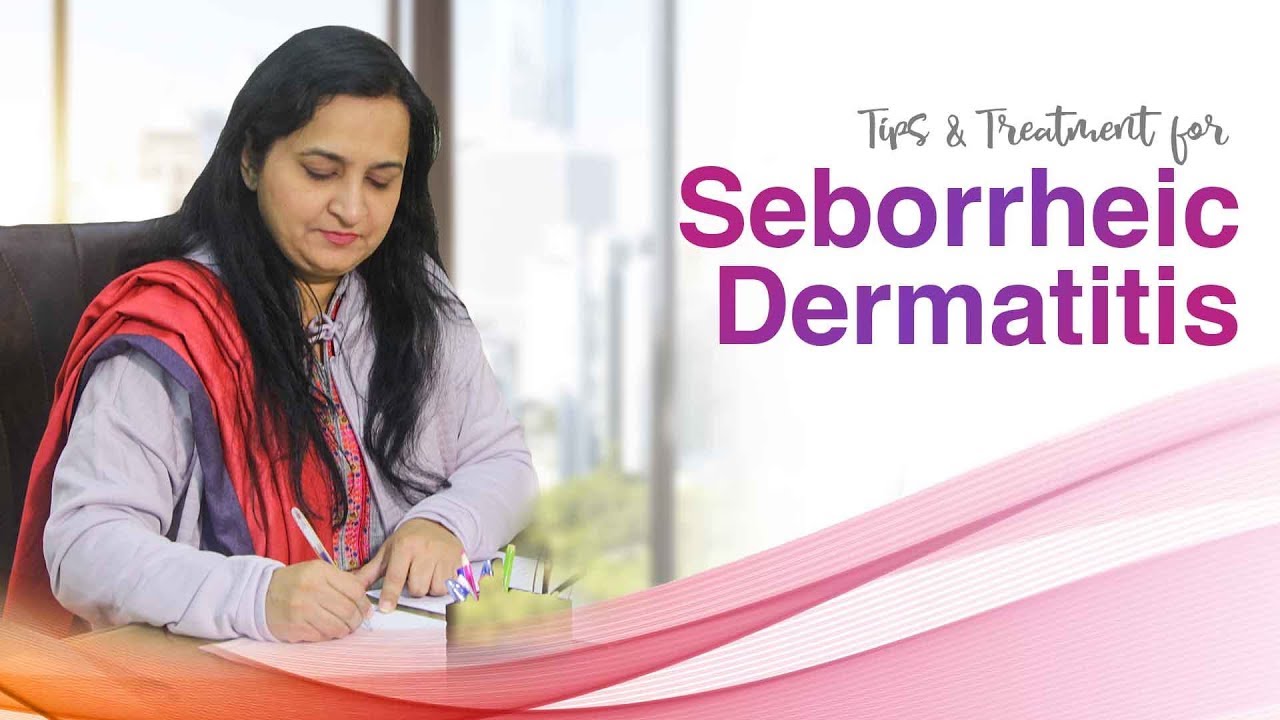 Tips for Seborrheic Dermatitis | DR UZMA IRFAN