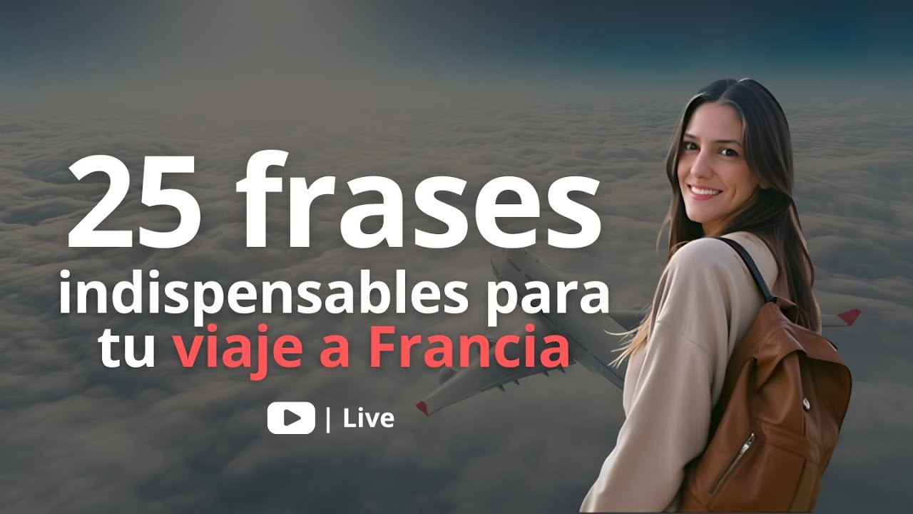 Live: Frases prácticas que todo estudiante de francés debería conocer ✈️