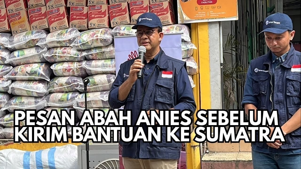PESAN ABAH ANIES BASWEDAN SEBELUM MELEPAS BANTUAN KE SUMATRA