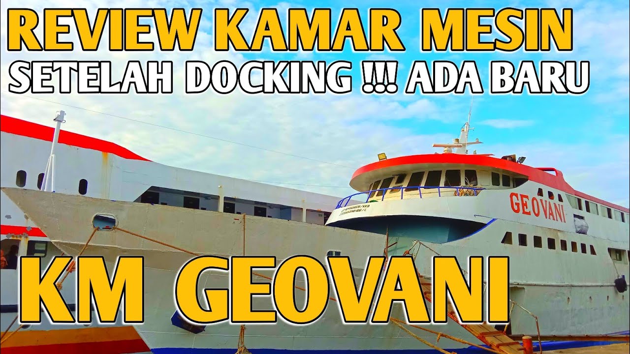 KM GEOVANI SETELAH DOCKING REVIEW KAMAR MESIN