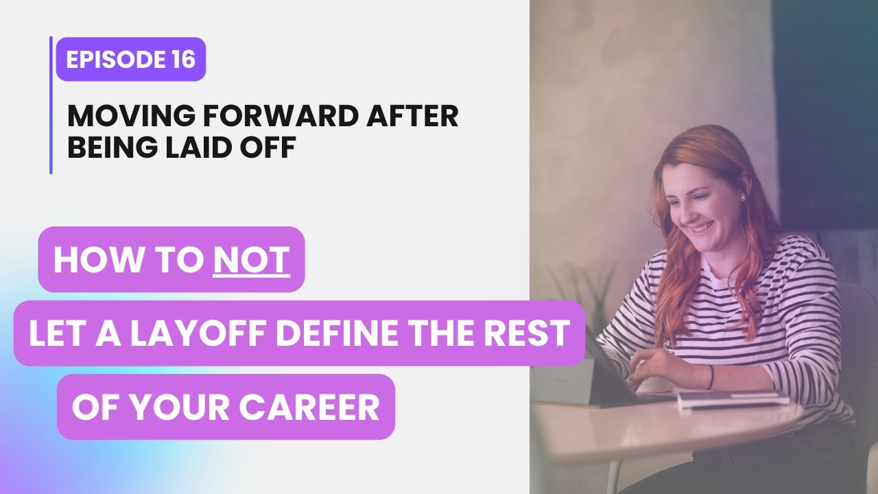 Career Reset Podcast EP16: Moving Forward After Being Laid Off