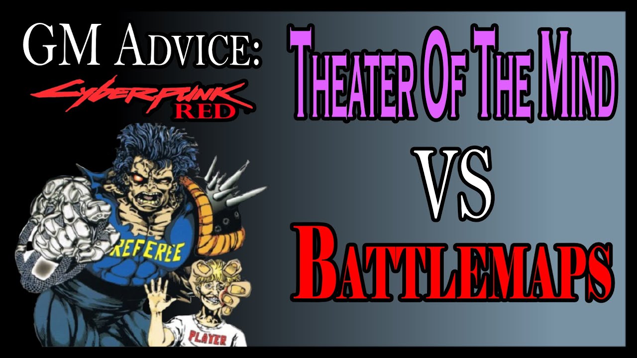 Theater of the Mind vs Battlemaps. Cyberpunk Red GM Advice