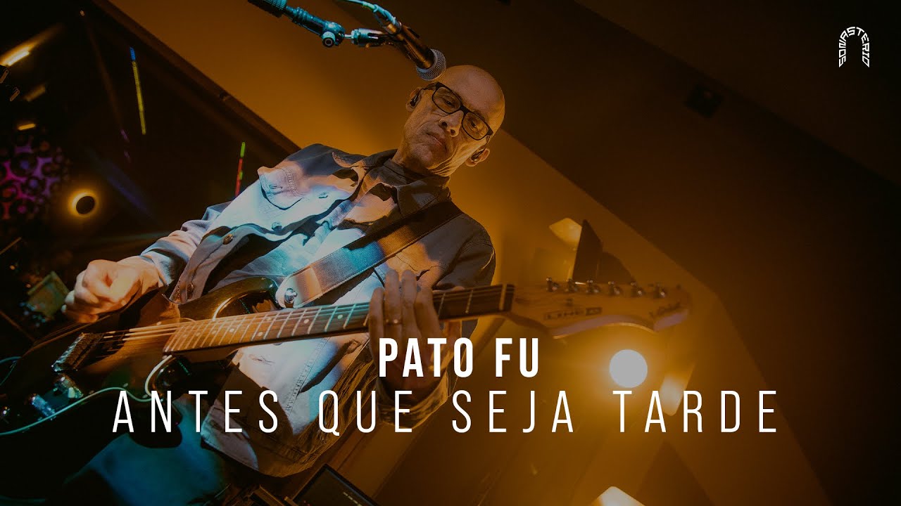 Pato Fu - Antes Que Seja Tarde | Sonastério ilumina