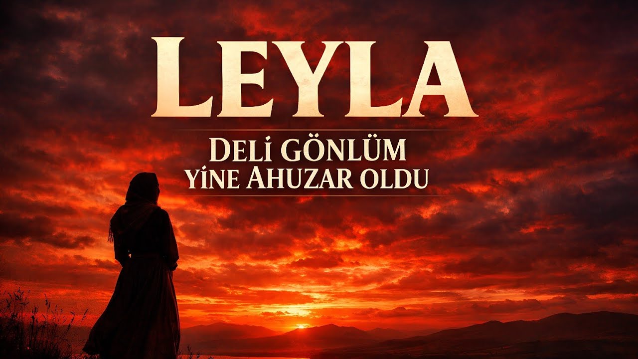 LEYLA – Deli Gönlüm Yine Ahuzar Oldu | Kayseri Sarız Yöresi Türküsü | Duygusal Ezgiler