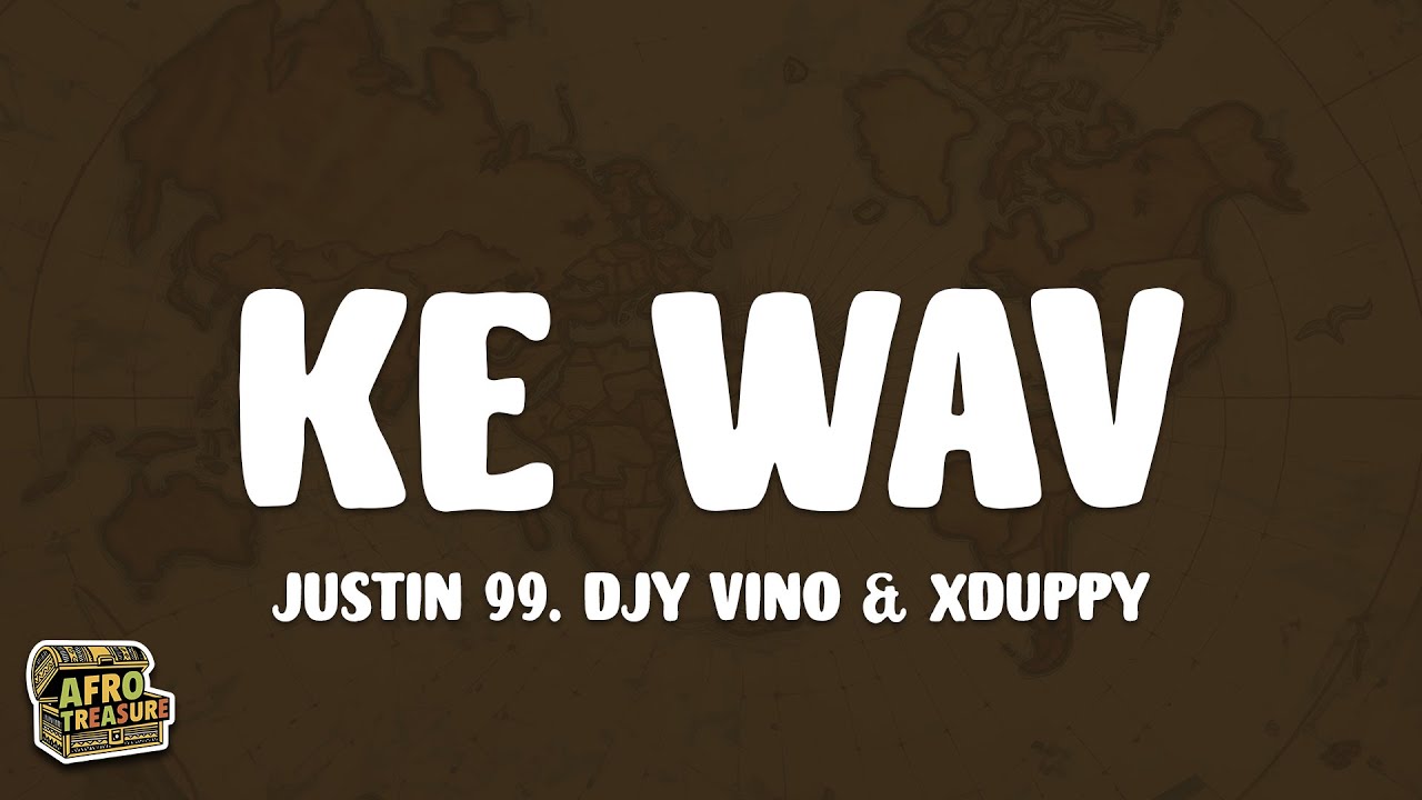Justin 99 - Ke WAV (Lyrics) ft. Djy Vino & Xduppy