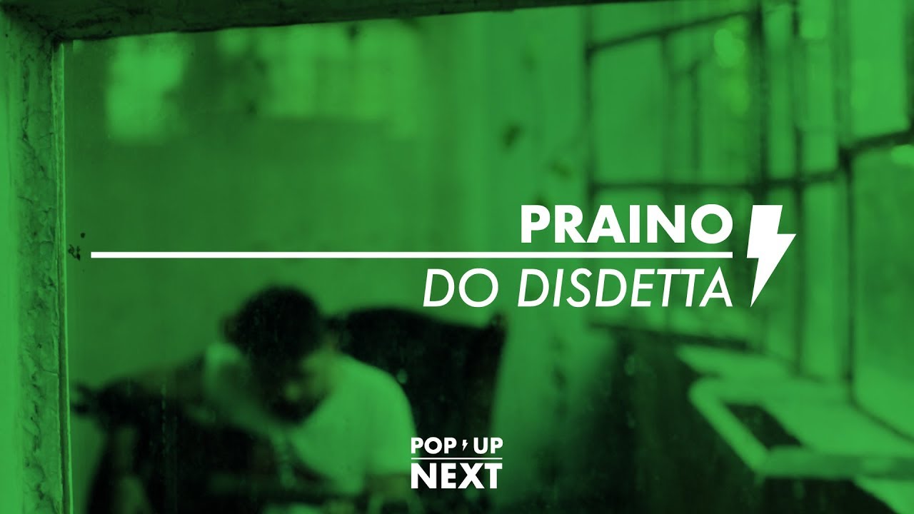 Praino - Do Disdetta | POP UP NEXT