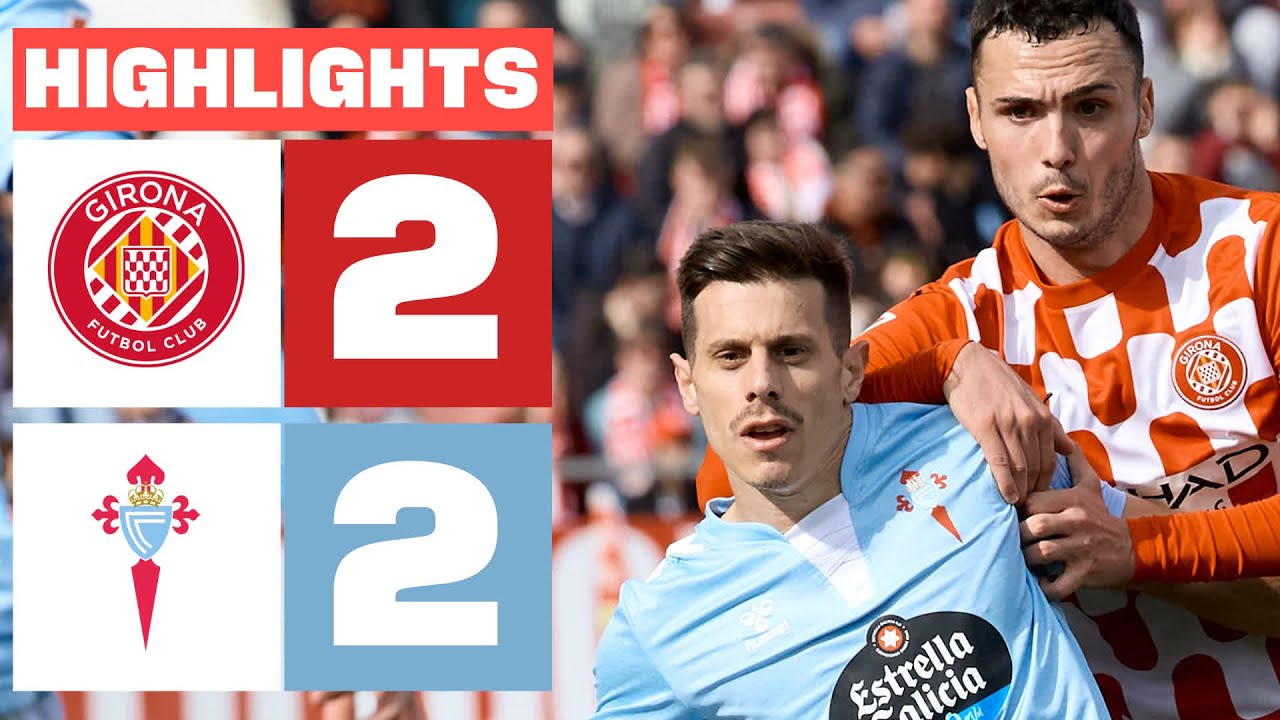 GIRONA FC 2 - 2 RC CELTA I RESUMEN LALIGA EA SPORTS