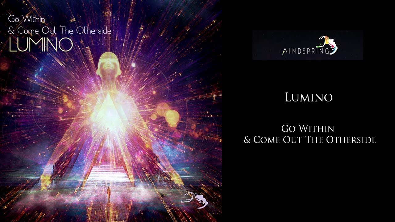 Lumino - Go Within And Come Out The Other Side