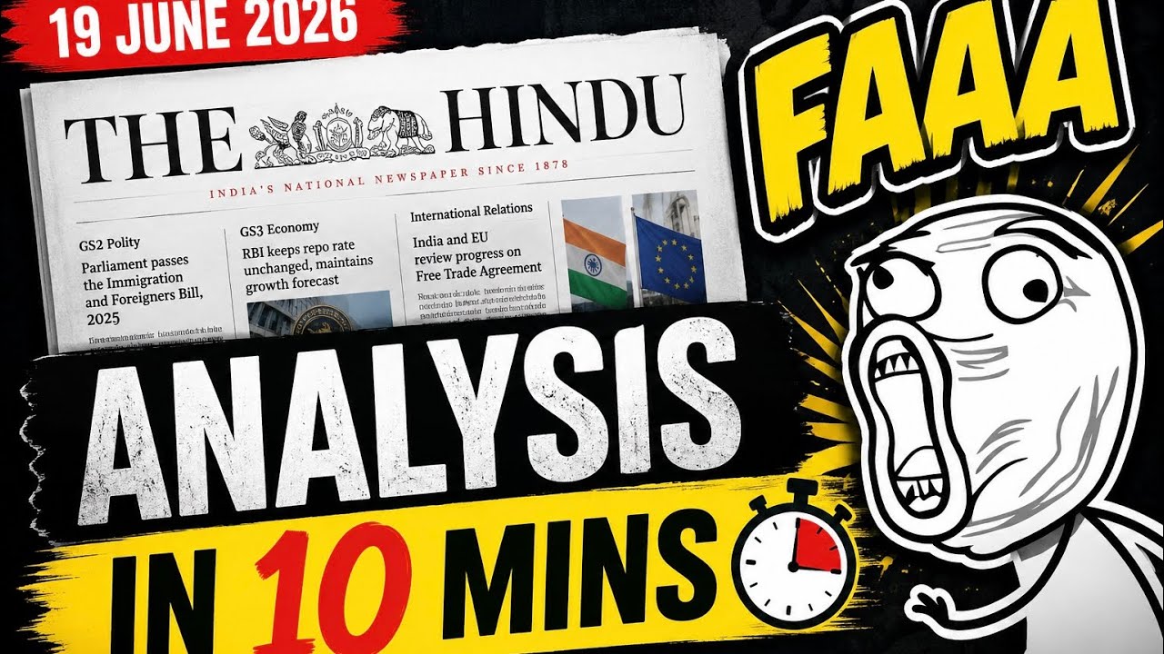 19 June 2026 The Hindu Discussion | Editorials + Mains material + Prelims facts| UPSC & other exams
