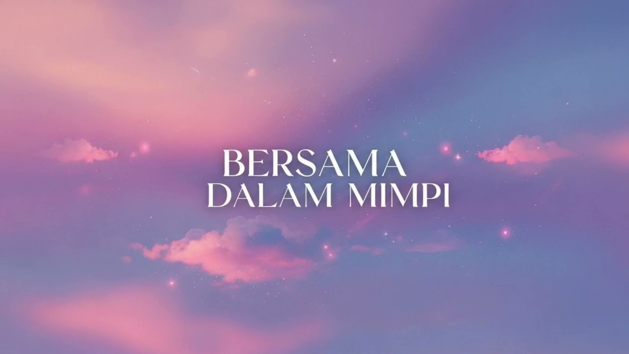 Bersama Dalam Mimpi – Lagu Romantis Penuh Emosi