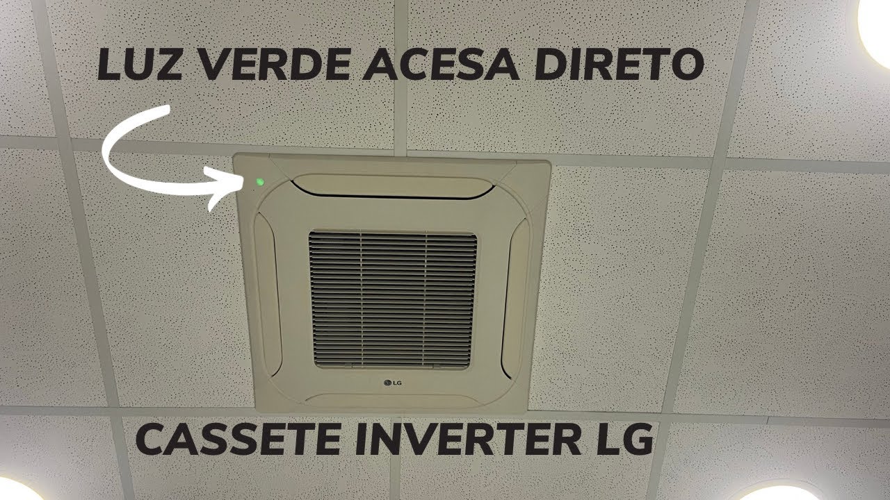 Luz verde Acesa Direto Cassete inverter LG