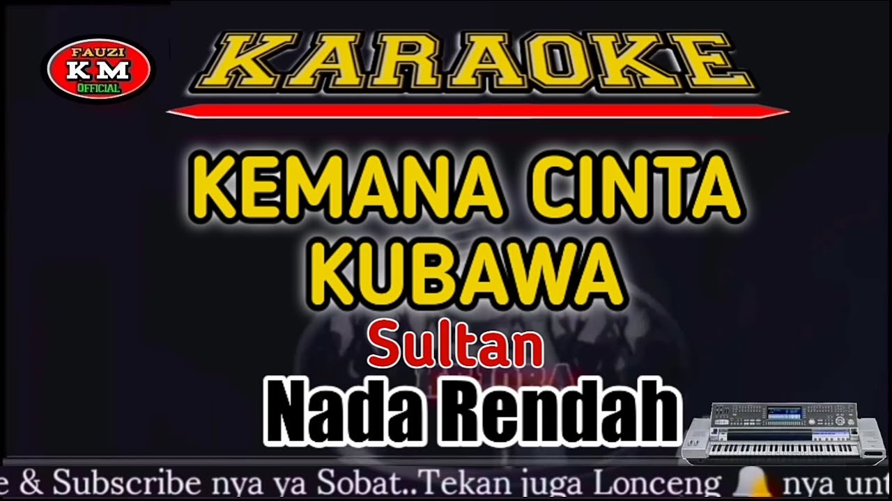 KEMANA CINTA KUBAWA Sultan Karaoke/lirik KN7000-Nada Rendah