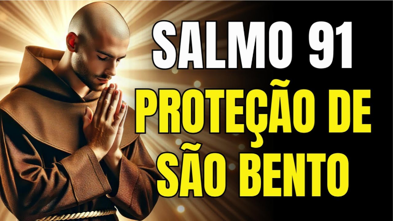 Salmo 91 &mdash; Prote&ccedil;&atilde;o do Lar contra Todo Mal (Reze Agora) | S&atilde;o Bento