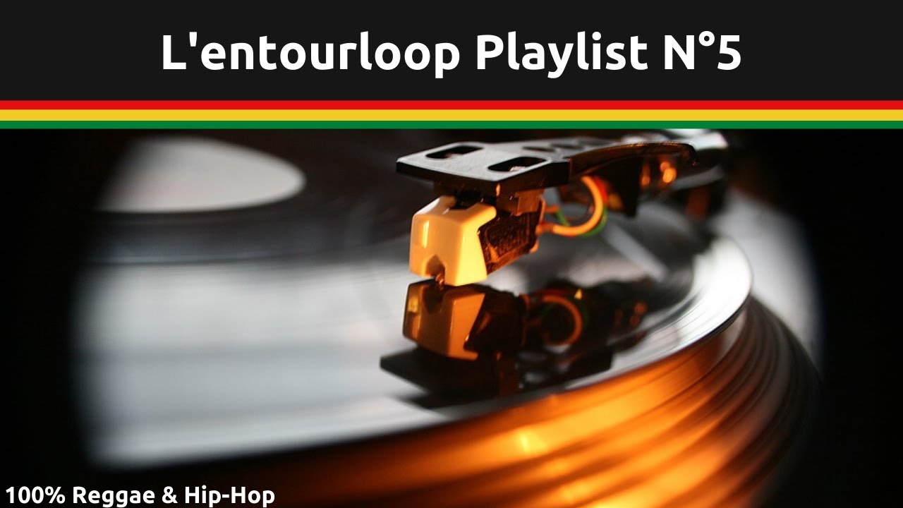 [L'Entourloop] [Playlist 5] hip hop reggae