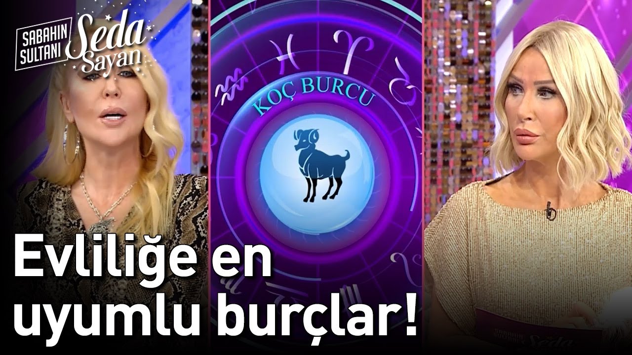 Evlilikte En Uyumlu Burçlar! - Sabahın Sultanı Seda Sayan
