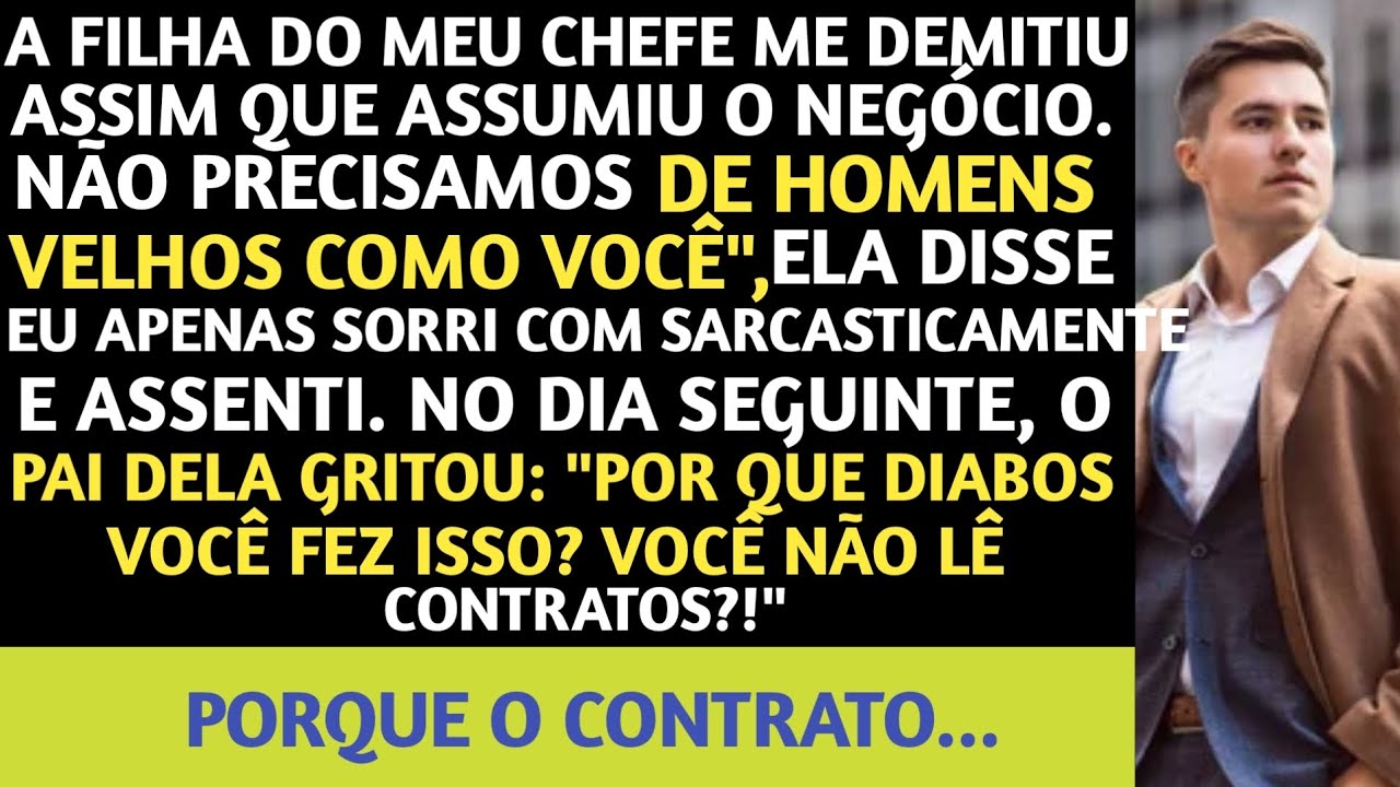 A filha do meu chefe me demitiu assim que assumiu o negócio, mas ela não sabia de um detalhe...
