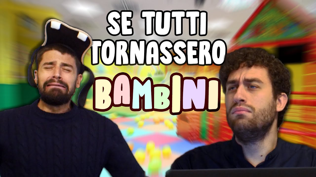 SE TUTTI TORNASSERO BAMBINI