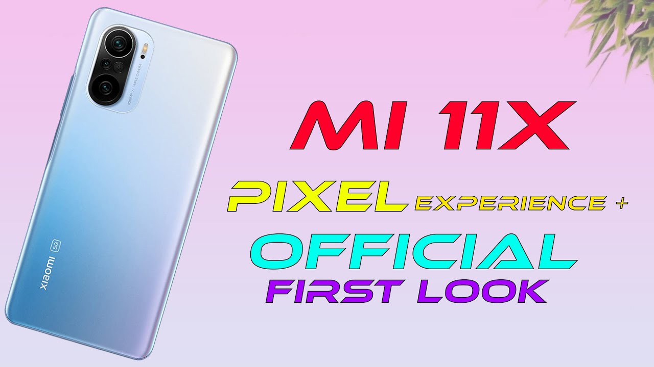 ️&zwj;🔥️&zwj;🔥 Mi 11x/ Poco F3/ Redmi K40 | Pixel Experience + Official Update | Initial Impressions ️&zwj;🔥️&zwj;🔥