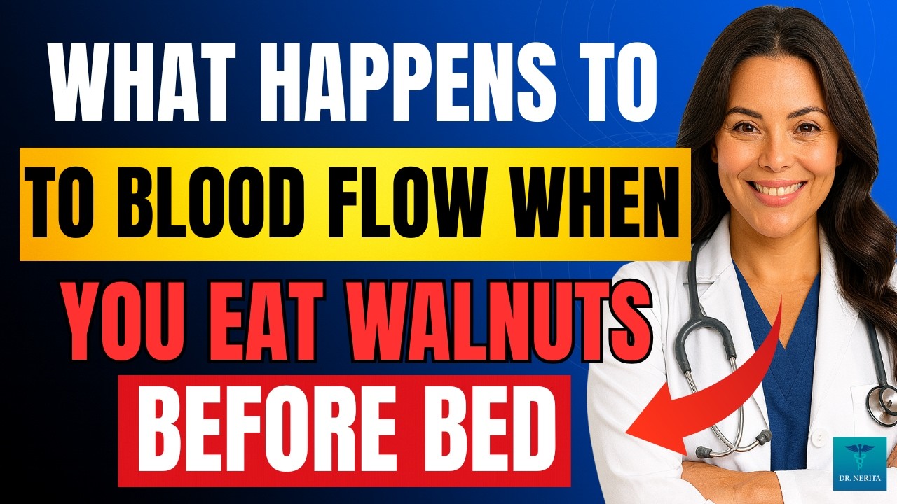 What Happens To Your Blood Flow When You Eat 2 Walnuts Before Bed? Doctor Reveals the Shocking Truth