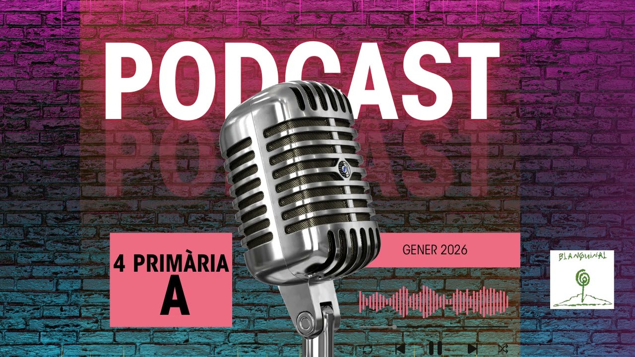 Podcast 4 A de primària - CEIP EL BLANQUINAL -  gener 2026