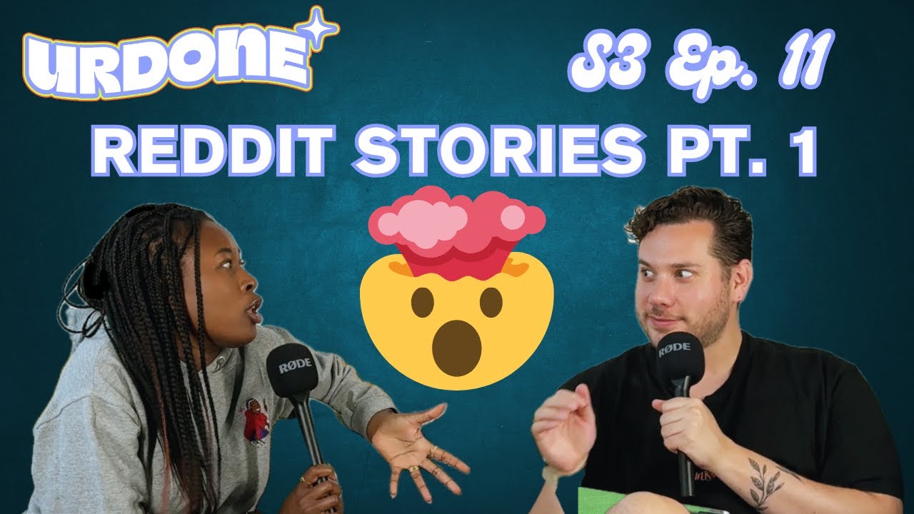 URDONE S3 Ep. 11 - CRAZY REDDIT STORIES Pt. 1