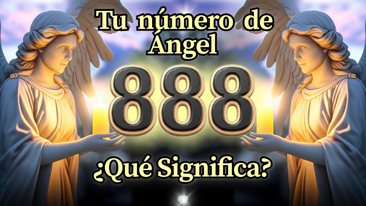 Ángel Número 888 Significado Espiritual y Mensaje Para Ti Hoy