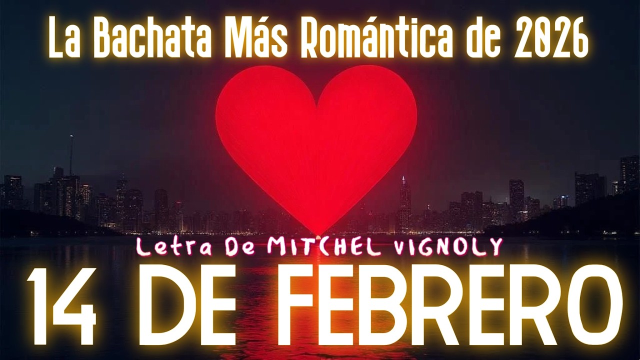 14 DE FEBRERO 💔❤️ | La Bachata Más Romántica de 2026 | Letra – Mitchel Vignoly